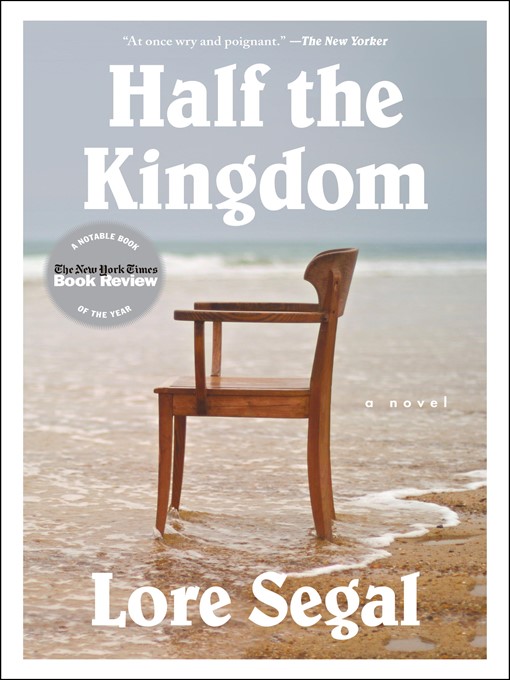 Title details for Half the Kingdom by Lore Segal - Available